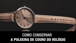 Como Conservar a Pulseira de Couro do Relógio