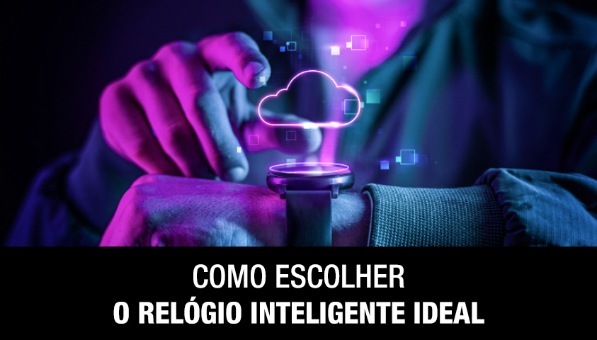 Como Escolher o Relógio Inteligente Ideal