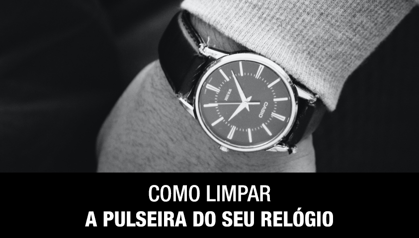 Como Limpar a Pulseira do Seu Relógio