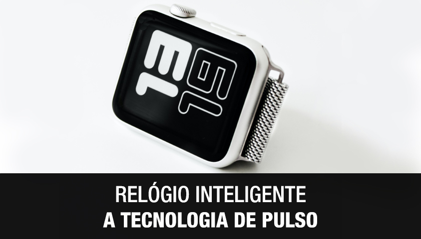 Relógio Inteligente a Tecnologia de Pulso