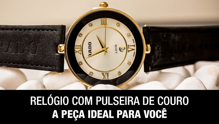 Relógio com Pulseira de Couro o a Peça Ideal Para Você