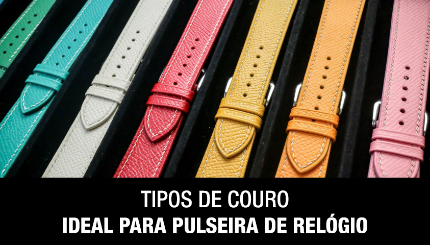 Tipos de Couro Ideal Para a Pulseira de Relógio