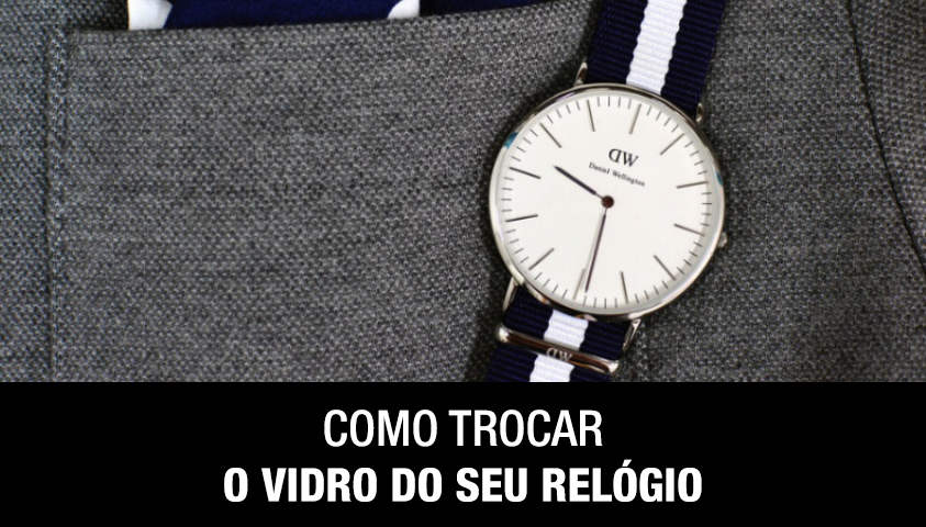 Como Trocar o Vidro do Seu Relógio