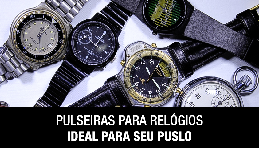 Pulseiras Para Relógios Ideal Para Seu Pulso