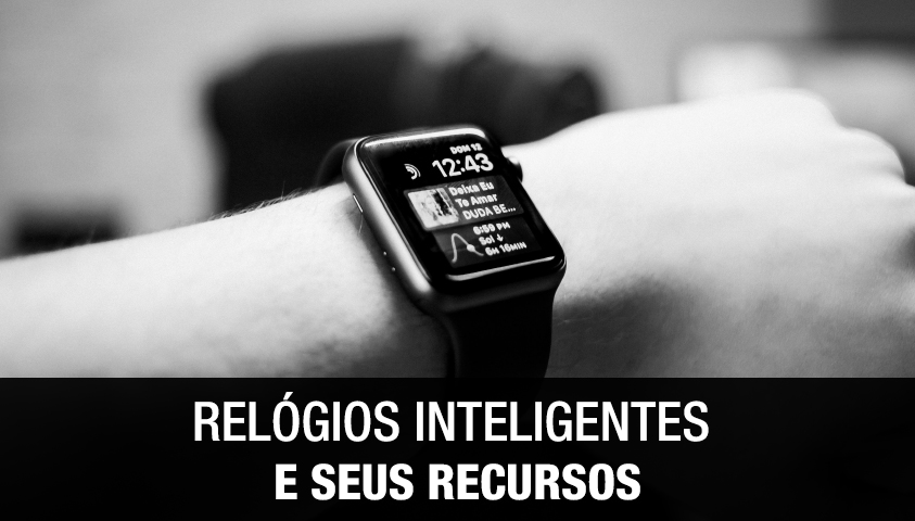 Relógios Inteligentes e Seus Recursos