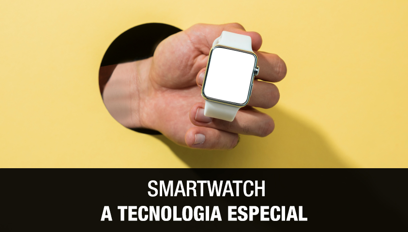 Smartwatch a Tecnologia Especial