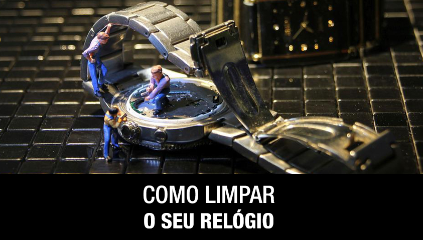 Como Limpar o Seu Relógio